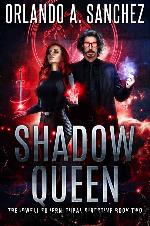 Shadow Queen (Treadwell Supernatural Directive Book 2) by Orlando A. Sanchez
