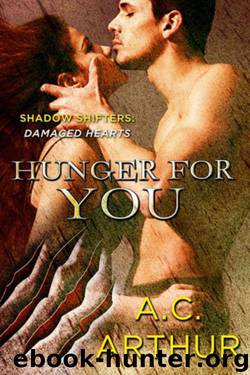 Shadow Shifters: Damaged Hearts 3: Hunger for You by A.C. Arthur