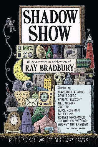 Shadow Show: All-New Stories in Celebration of Ray Bradbury by Sam Weller & Mort Castle (Ed)