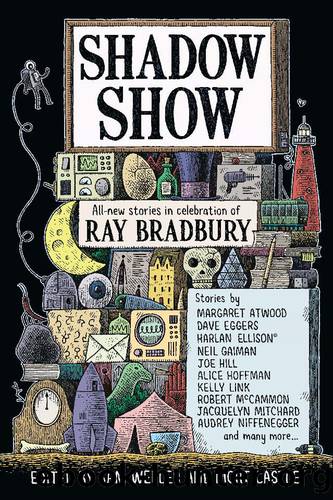Shadow Show: All-New Stories in Celebration of Ray Bradbury by Sam Weller & Mort Castle