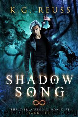 Shadow Song (The Everlasting Chronicles Book 2) by K.G. Reuss