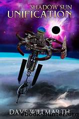 Shadow Sun Unification: Shadow Sun Book Five by Dave Willmarth