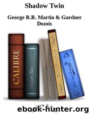 Shadow Twin by George R.R. Martin & Gardner Dozois