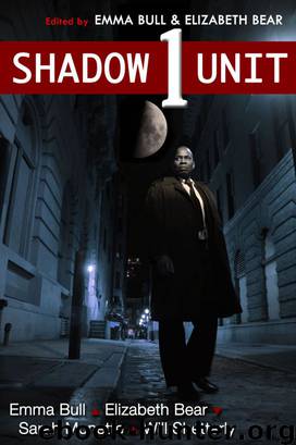 Shadow Unit 1 by Emma Bull & Elizabeth Bear