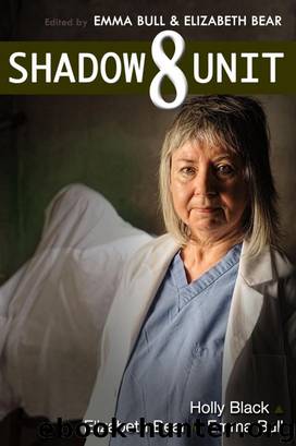 Shadow Unit 8 by Emma Bull & Elizabeth Bear