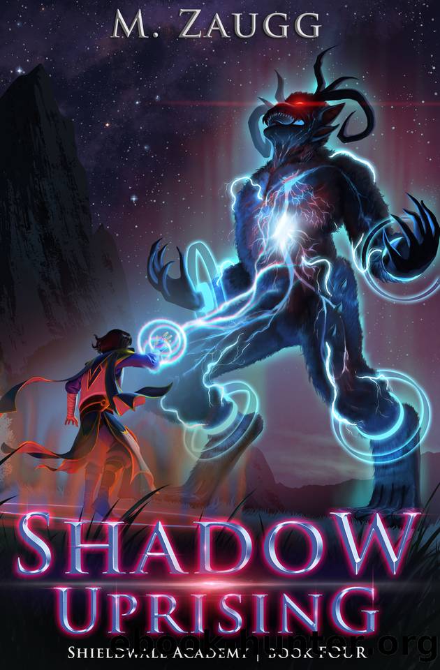 Shadow Uprising: A LitRPG Academy Adventure (Shieldwall Academy Book 4) by M. Zaugg