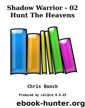 Shadow Warrior - 02 Hunt The Heavens by Chris Bunch
