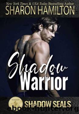 Shadow Warrior: (Shadow SEALs) by Sharon Hamilton & Shadow Sisters