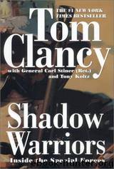 Shadow Warriors: Inside the Special Forces by Tom Clancy & Carl Stiner & Tony Koltz