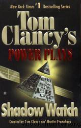 Shadow Watch: Power Plays 03 by Tom Clancy