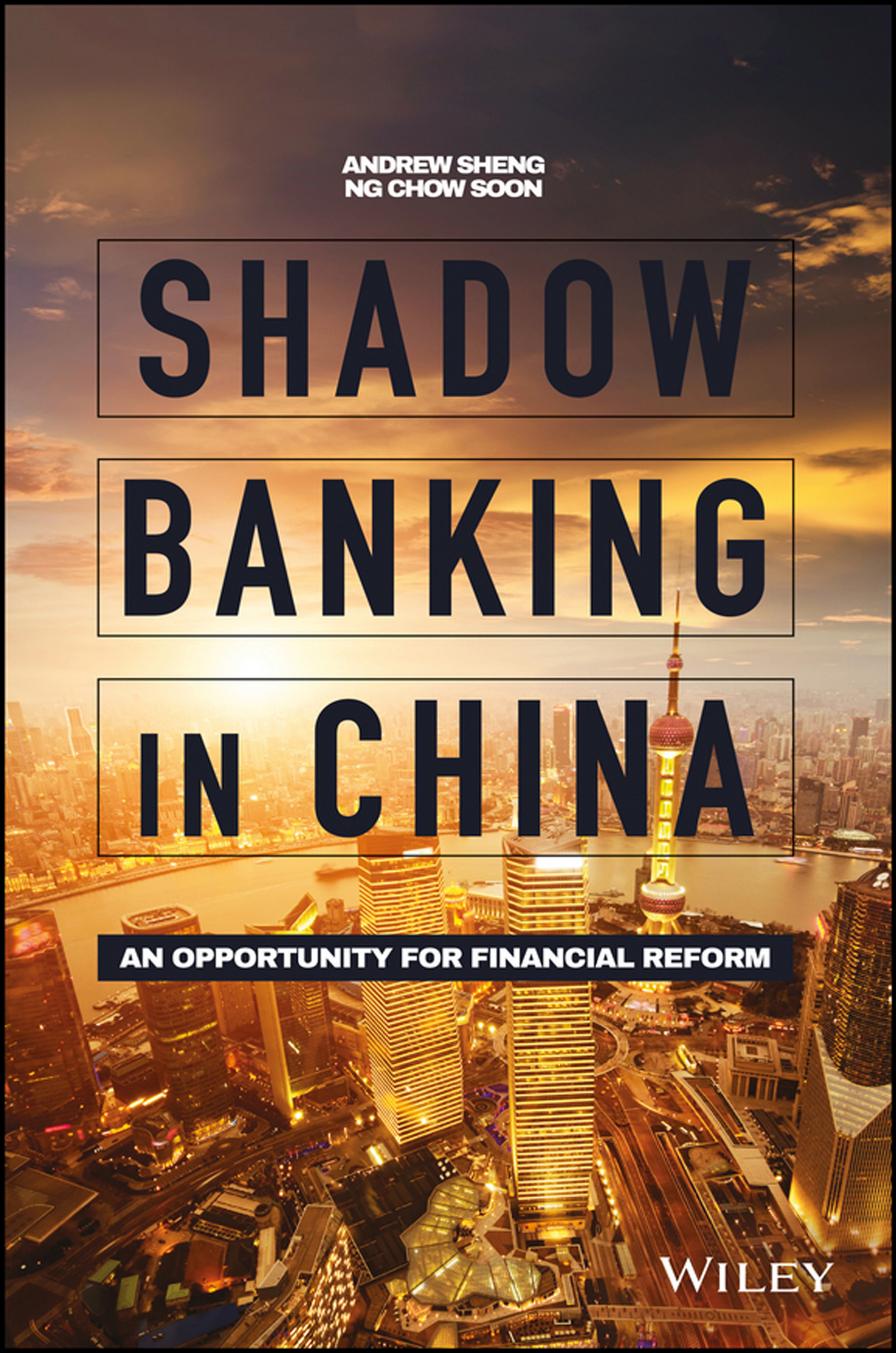 Shadow banking in China: an opportunity for financial reform by Ng Chow Soon; Sheng Andrew
