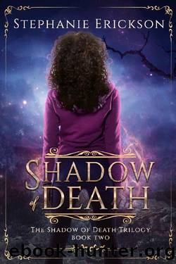 Shadow of Death (The Shadow of Death Trilogy Book 2) by Stephanie Erickson