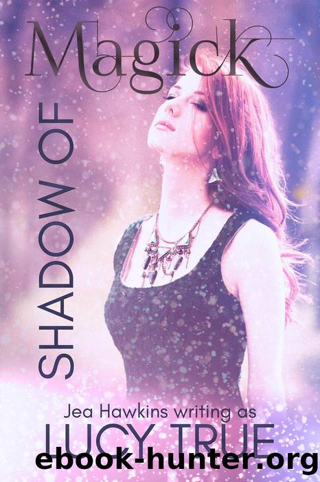 Shadow of Magick by Lucy True & Jea Hawkins