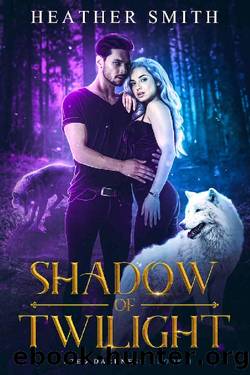 Shadow of Twilight: Fated Darkness Book 1 by Heather Smith