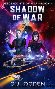 Shadow of War: A Military Space Opera Adventure (Descendants of War Book 4) by G J Ogden