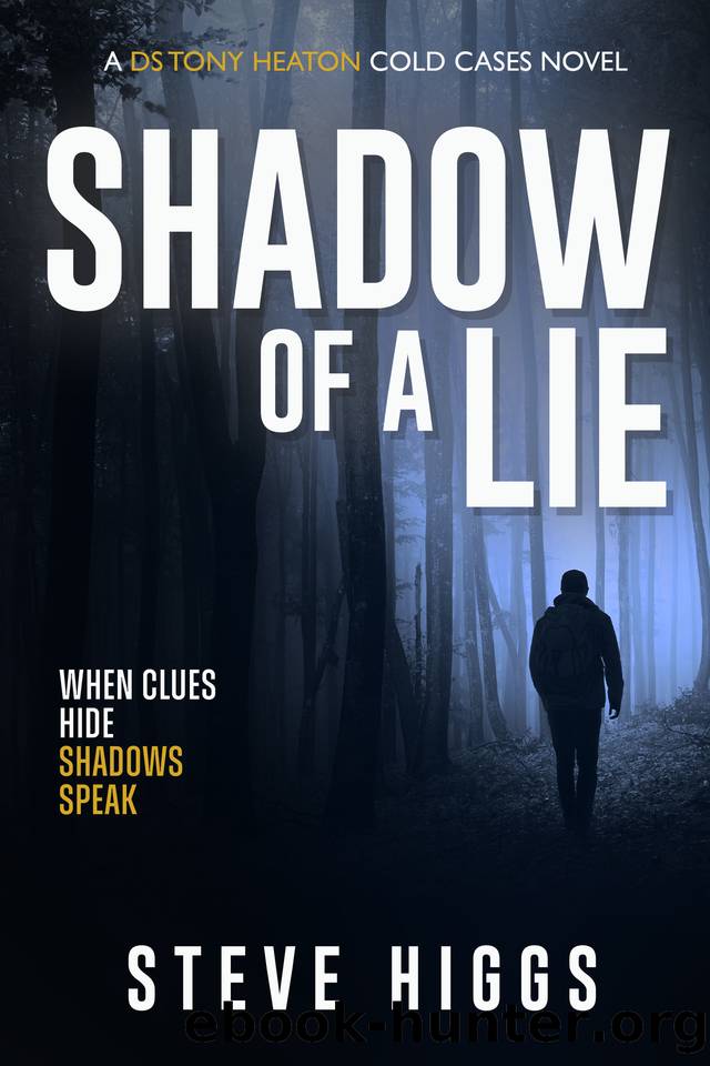 Shadow of a Lie: DS Tony Heaton's Cold Cases by Steve Higgs