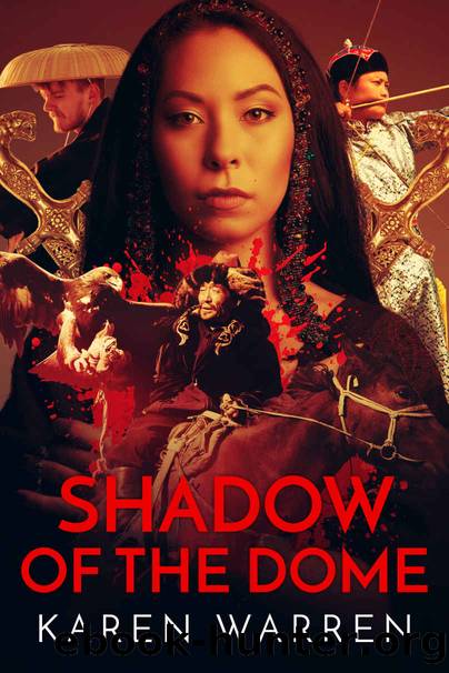 Shadow of the Dome: A gripping tale of friendship, duty and destiny in the court of Kublai Khan by Karen Warren