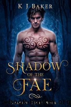 Shadow of the Fae: A Fated Mates Fae Romance (Shadow Court Book 1) by KJ Baker