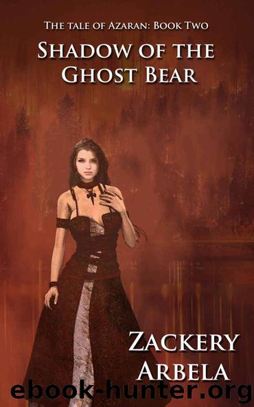 Shadow of the Ghost Bear (The Tale of Azaran Book 2) by Arbela Zackery