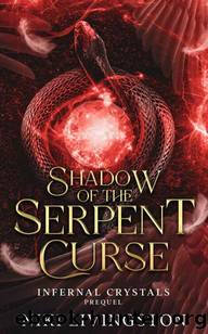 Shadow of the Serpent Curse: A Dark Dystopian Fantasy (Infernal Crystals) by Niki Livingston