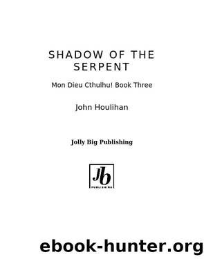 Shadow of the Serpent by John Houlihan