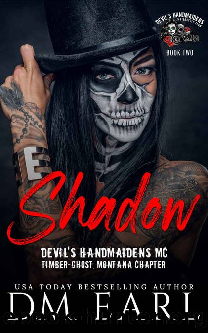 Shadow: (Devil's Handmaidens MC: Timber-Ghost, Montana Chapter) by D.M. Earl