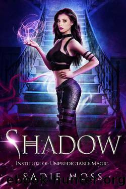Shadow: A Reverse Harem Paranormal Romance (Institute of Unpredictable Magic Book 1) by Sadie Moss