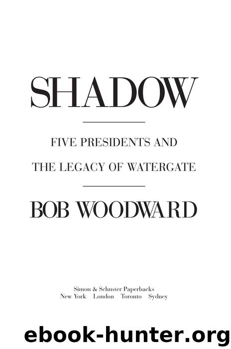 Shadow: Five Presidents And The Legacy Of Watergate by Woodward Bob