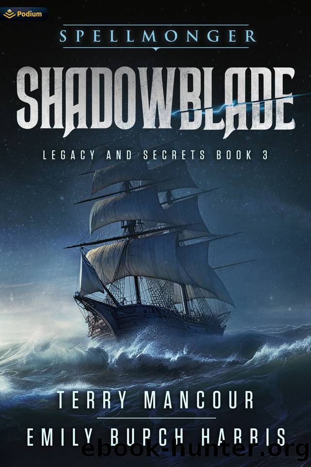 Shadowblade (Spellmonger: Legacy and Secrets Book 3) by Terry Mancour & Emily Burch Harris