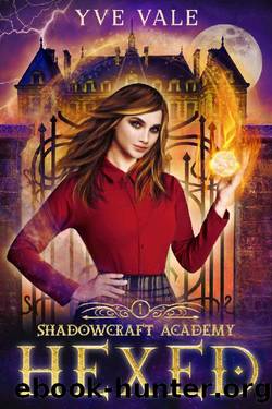 Shadowcraft Academy: Hexed: A Dark Academia Paranormal Reverse Harem Romance by Yve Vale