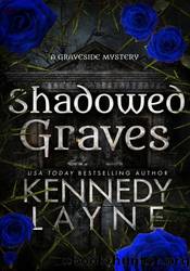 Shadowed Graves by Kennedy Layne