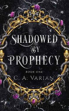 Shadowed by Prophecy: A Crown of the Phoenix Prequel Novella by C.A. Varian