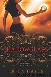 Shadowglass: The Shadowfae Chronicles by Erica Hayes