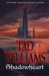 Shadowheart: Volume Four of Shadowmarch by Tad Williams