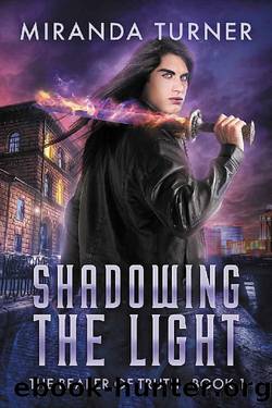 Shadowing the Light (The Bearer of Truth Book 1) by Miranda Turner