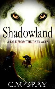 Shadowland: A Tale From The Dark Ages by C.M. Gray