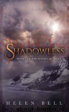 Shadowless: Book 1 of the Ilmaen Quartet by Helen Bell