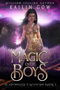 Shadowlight Academy 2: Magic Over Boys: A High School NA Paranormal Bully Romance (Shadowlight Academy Series) by Kailin Gow