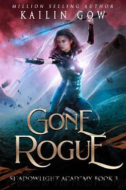 Shadowlight Academy 3: Gone Rogue: A High School Paranormal Bully Romance (Shadowlight Academy Series) by Kailin Gow