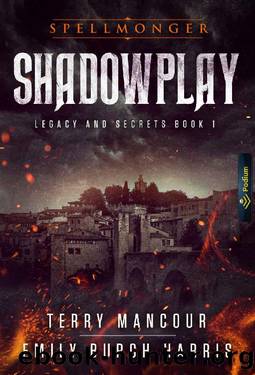 Shadowplay (Spellmonger: Legacy and Secrets Book 1) by Terry Mancour & Emily Burch Harris