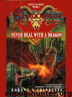 Shadowrun - 01 - Never Deal with a Dragon by Charrette Robert N