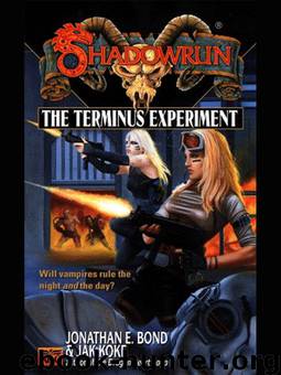 Shadowrun - 34 - The Terminus Experiment by Bond Jonathan E; Koke Jak