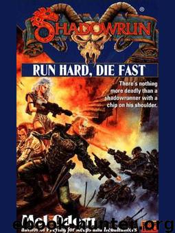Shadowrun - 35 - Run Hard, Die Fast by Odom Mel