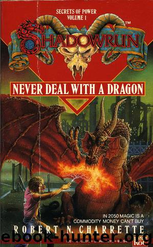 Shadowrun 01 - Never Deal With A Dragon by Robert N. Charrette