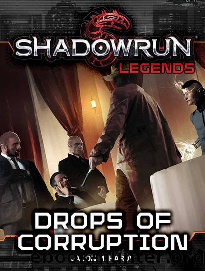 Shadowrun Legends: Drops of Corruption by Jason M. Hardy