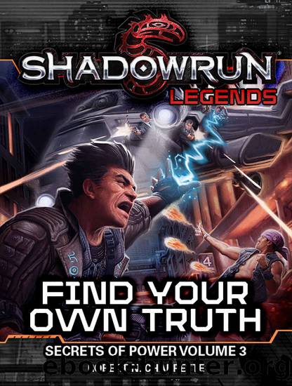 Shadowrun Legends: Find Your Own Truth: (Secrets of Power Trilogy, Book Three) by Robert N. Charrette