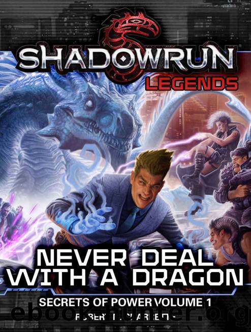 Shadowrun Legends: Never Deal with a Dragon: Secrets of Power Trilogy, Volume One by Robert N. Charrette