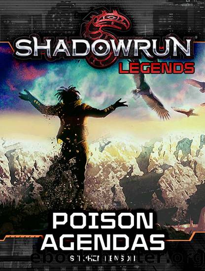 Shadowrun Legends: Poison Agendas by Stephen Kenson