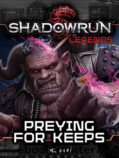 Shadowrun Legends: Preying for Keeps by Mel Odom
