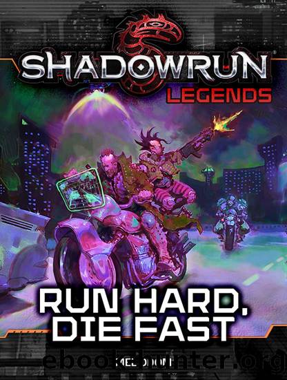 Shadowrun Legends: Run Hard, Die Fast by Mel Odom